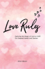 Love_Rules_Exploring_the_Magic_of_Love_to_Fulfill_Our_Deepest_Needs_and_Desires