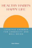 Healthy_Habits__Happy_Life_Lifestyle_Changes_For_Longevity_And_Well-being