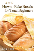 A_to_Z_Baking_Breads_for_Total_Beginners