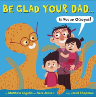 Be_glad_your_dad____is_not_an_octopus_