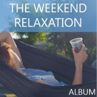 The_Weekend_Relaxation_Album